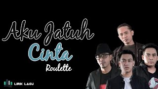 Download lagu Lirik Lagu Roulette - Aku Jatuh Cinta mp3 Download lagu Lirik Lagu Roulette - Aku Jatuh Cinta mp3