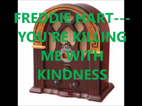 Youre Killing Me With Kindness - Freddie Hart