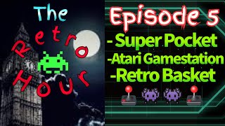 The Retro Hour Episode 5: Atari Gamestation, Super Pocket, and the Retro Basket. #gaming