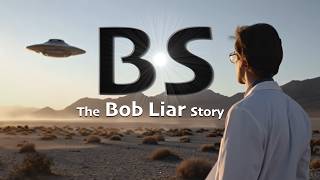 S4 - The Bob Lazar Story: Disclosing His Total BS