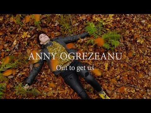 Anny Ogrezeanu - Out To Get Us (Official Video)