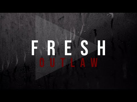 Fresh - Outlaw (Official Music Video)