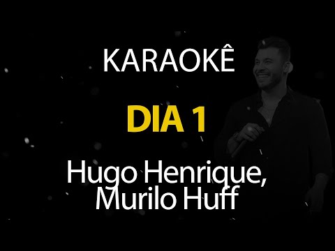 Dia 1 - Hugo Henrique, Murilo Huff (Karaokê Version)