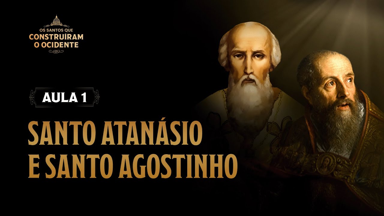 Aula 1: Santo Atanásio e Santo Agostinho | Os Santos que Construíram o Ocidente