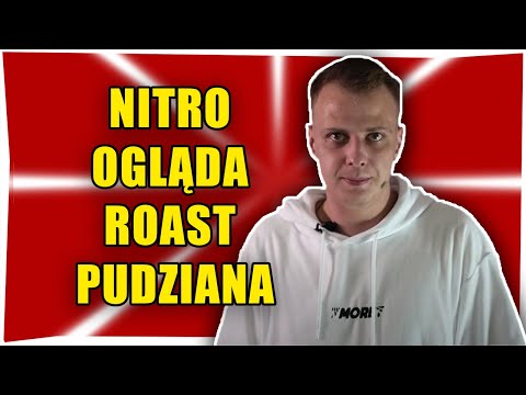 NITRO ogląda ROAST PUDZIANA (Mateusz Socha)