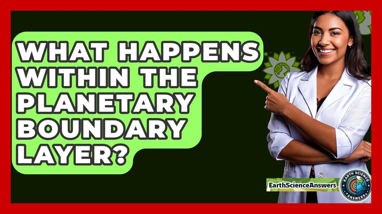 What Happens Within The Planetary Boundary Layer? - Earth Science Answers