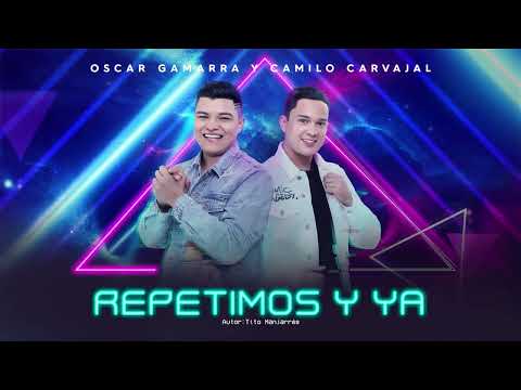 Repetimos y Ya - Oscar Gamarra y Camilo Carvajal