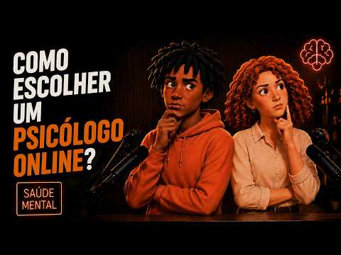 Como escolher um psicólogo online? | Psiconsultório Cast