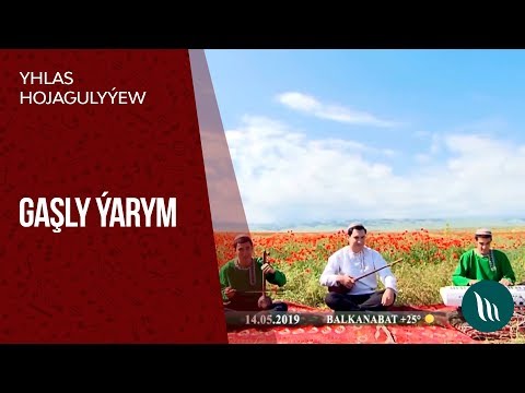 Yhlas Hojagulyyew - Gashly yarym | 2019