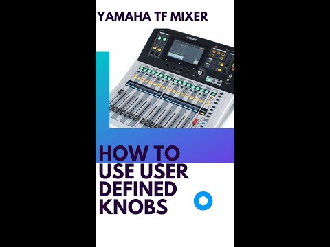 HOW TO USE YAMAHA TF MIXER USER DEFINED KNOBS