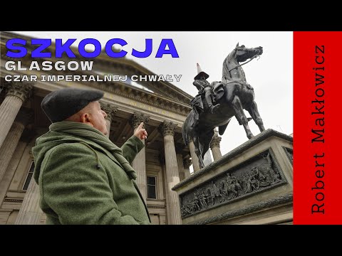 "Glasgow. The Magic of Imperial Glory" - ROBERT MAKŁOWICZ SCOTLAND episode 248