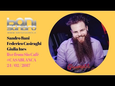 DJ SET - Sandro Bani @ Sio Café Milano w/ Federico Casiraghi #CASABLANCA - 24/02/17