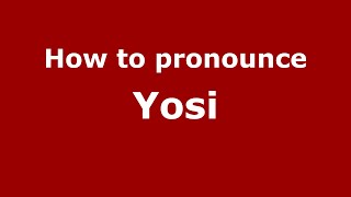 How to pronounce Yosi