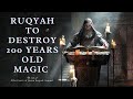 Most Powerful Ruqyah To Destroy 200 Years Old Magic Jinns Evil Eye ان شاء الله 919330633727