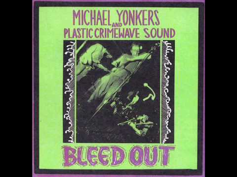 Michael Yonkers and Plastic Crimewave Sound - Pulse rising