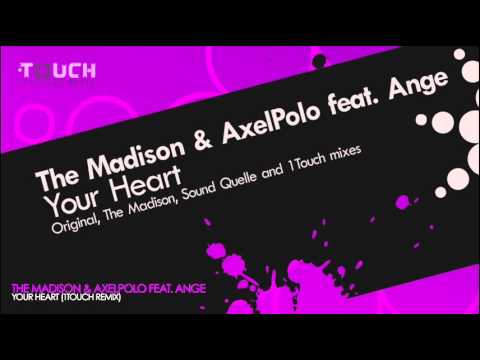 The Madison and AxelPolo feat. Ange -- Your Heart (1Touch Remix)