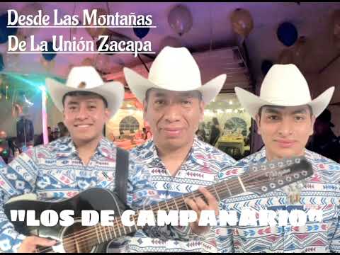 2 Corridos Originales de "LOS DE CAMPANARIO" De La Unión Zacapa Guatemala