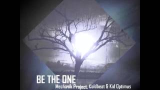 Mechanik Project, Coldbeat, Kid Optimus - Be The One (Original Mix) [Electro House/ Complextro]