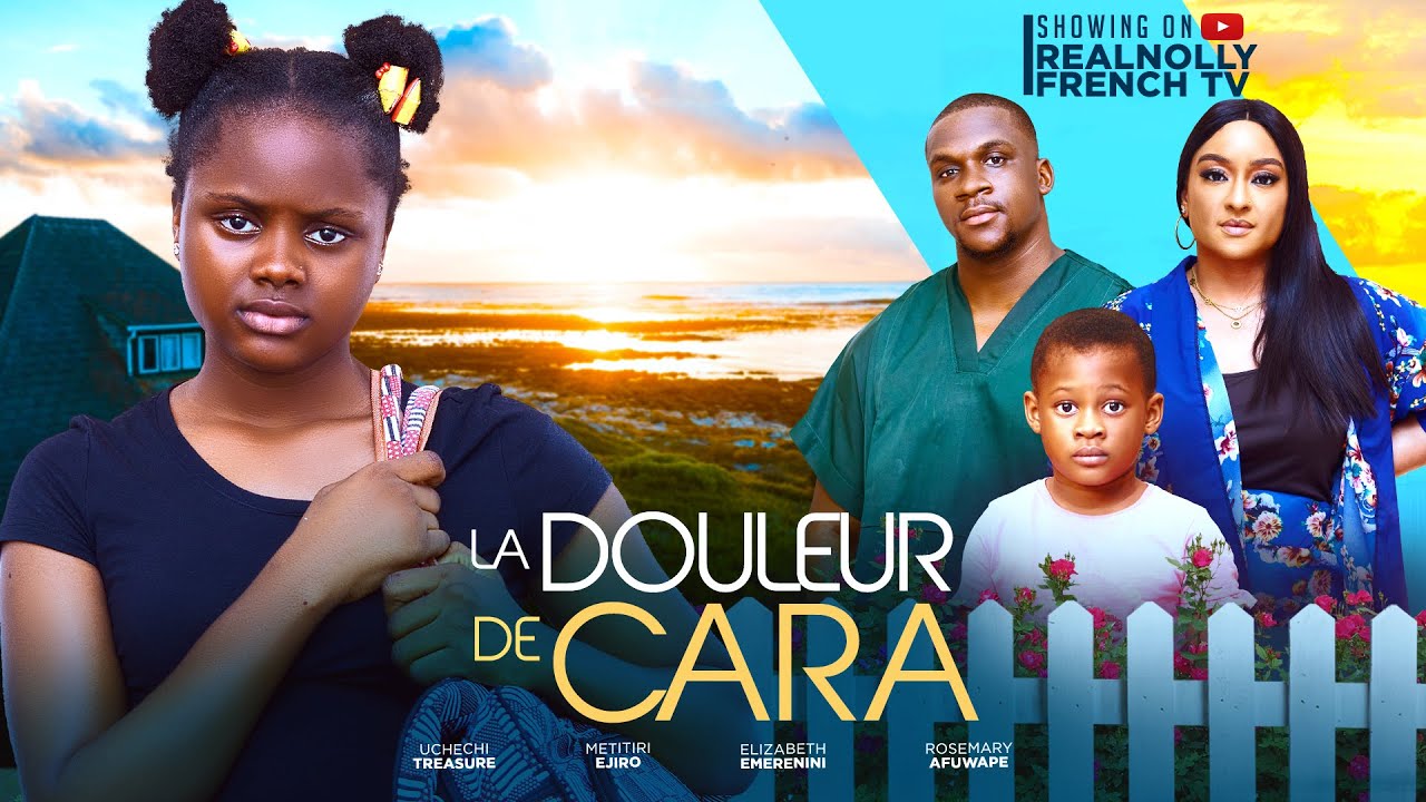 LA DOULEUR DE CARA - 2024 dernier film africain nollywood tendance nigérian