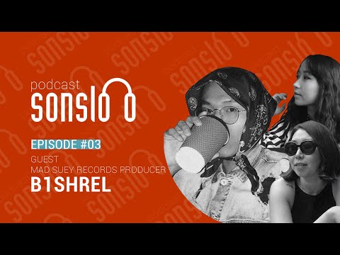 It's A Mad World | Podcast Sonsloo with B1shrel | Ep. 03