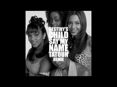 Destiny's Child - Say My Name (Tatoun remix)