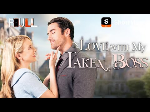 📺【FULL】 In Love with My Taken Boss | ShortMax - Watch Dramas & Show
