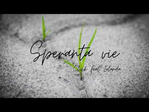Click - Speranta vie (feat Iolanda)