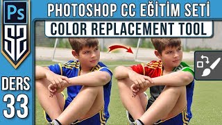 33: Photoshop Color Replacement Tool | Renk Değiştirme Aracı | Photoshop Dersleri Eğitim Seti