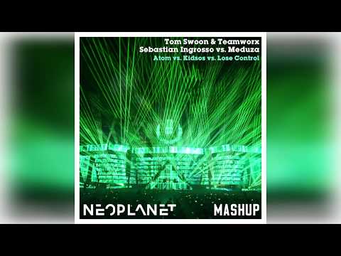Tom Swoon  vs. Sebastian Ingrosso vs. Meduza-Atom vs. Kidsos vs. Lose Control (Neoplanet Mashup)