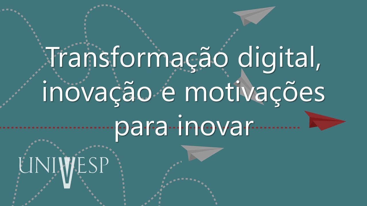 Gestão da Inovação e Desenvolvimento de Produtos - Transformação digital, inovação e motivações