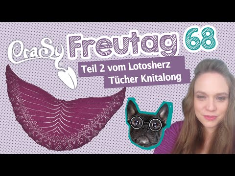 CraSy Freutag 68 - Teil 2 des neuen Lotos-Tuch Knitalong