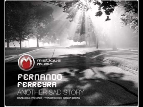 Fernando Ferreyra - Another Sad Story (Dark Soul Project Remix) - Mistique Music