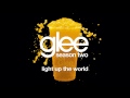 Light Up The World | Glee [HD FULL STUDIO] 