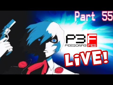 Kagato Plays Persona 3 FES (LIVE) - Part 55: Grinding for a Dark Hour