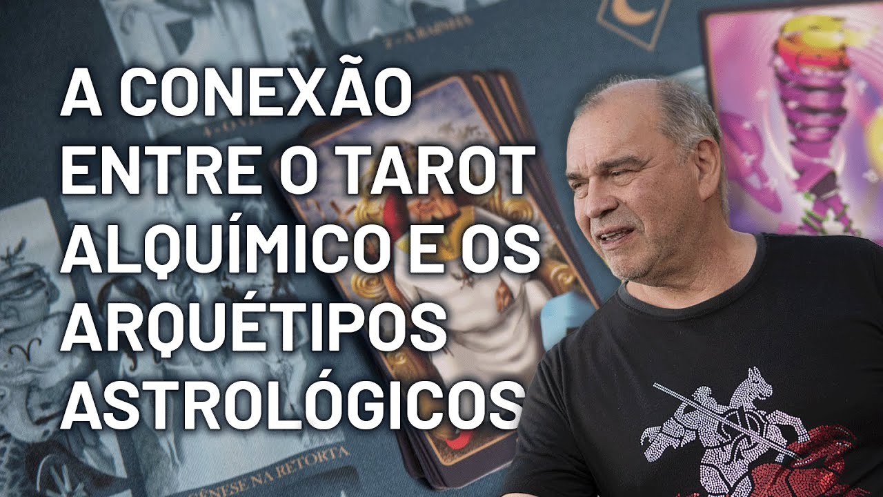 A conexão entre o Tarot Alquímico e os Arquétipos Astrológicos