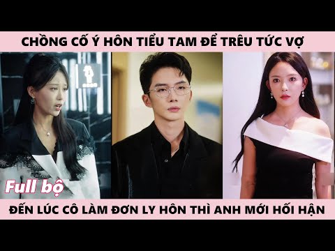 Chồng Ân Hận Vì Để Làm Vợ Ghen Mà Chồng Cố Ý Hôn Tiểu Tam Đến Khi Vợ Hành Động Ly Hôn Anh Mới Tiếc