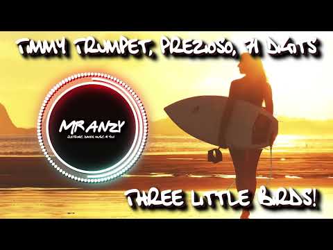 Timmy Trumpet, Prezioso, 71 Digits - Three Little Birds