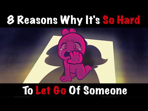 8 Reasons Why It's So Hard to Let Go of Someone