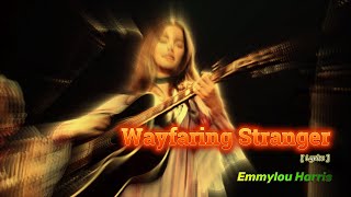Wayfaring Stranger - Emmylou Harris  [ Lyrics ]