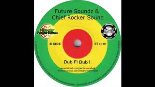 Future Soundz &amp; Chief Rocker Sound - Dub Fi Dub Vol  1 (Dubplate Mix)
