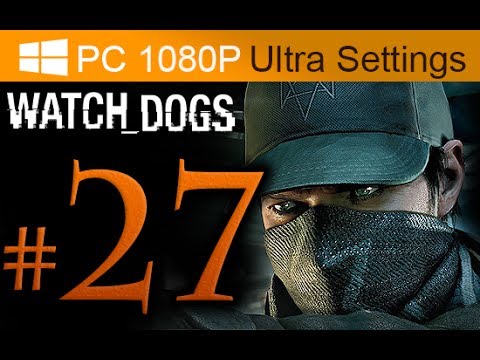 Watch Dogs Walkthrough Part 27 [1080p HD PC Ultra Settings] - No Commentary