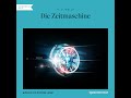 Die Zeitmaschine H G Wells Science Fiction Komplettes Hörbuch