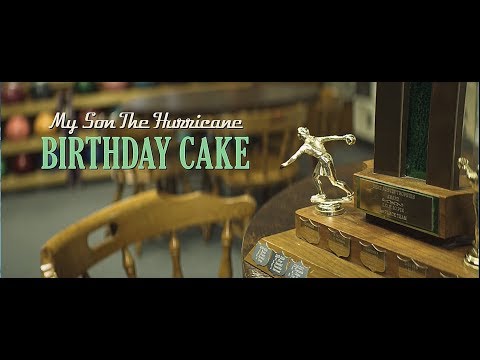 My Son The Hurricane - Birthday Cake (Official Video)