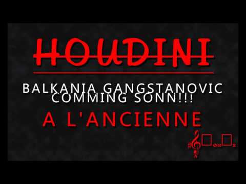 HOUDINI - "A L'ANCIENNE" BALKANIA GANGS TWO GANGS