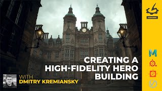 Creating a High-Fidelity Hero Building with Dmitry Kremiansky