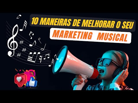 10 Maneiras de Melhorar o seu Marketing Musical