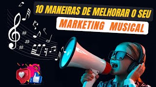 10 Maneiras de Melhorar o seu Marketing Musical