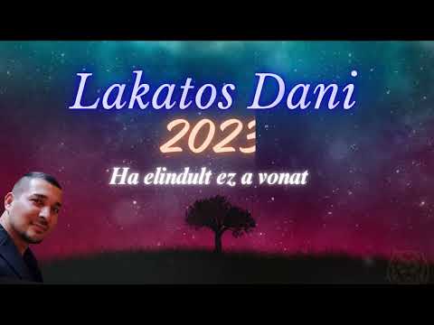 Lakatos Dani 2023. Ha elindult ez a vonat...