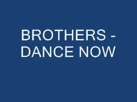 brothers - dance now