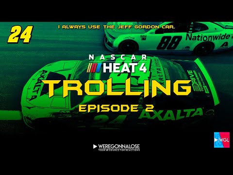 NASCAR Heat 4 Trolling Episode 2 - I Always Use The 24 Jeff Gordon